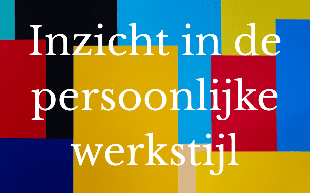 Ontdek jouw werkstijl: hoe werk jij eigenlijk het best?